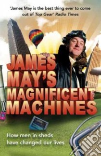James May's Magnificent Machines libro in lingua di James May