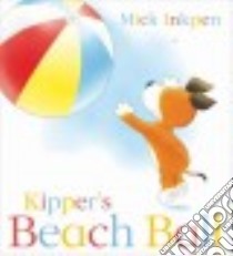 Kipper's Beach Ball libro in lingua di Mick  Inkpen