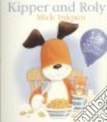 Kipper and Roly libro in lingua di Mick  Inkpen
