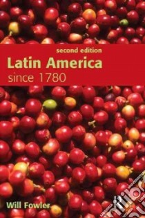 Latin American Since 1780 libro in lingua di Will  Fowler