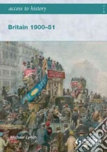 Britain 1900-51 libro in lingua di Michael Lynch