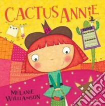 Cactus Annie libro in lingua di Melanie Williamson