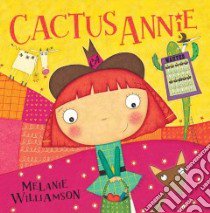 Cactus Annie libro in lingua di Williamson Melanie