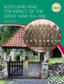 Scotland and the Impact of the Great War 1914-1928 libro in lingua di John Kerr