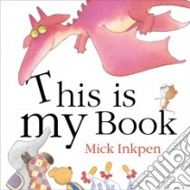 This is My Book libro in lingua di Inkpen Mick
