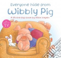Everyone Hide from Wibbly Pig libro in lingua di Inkpen Mick