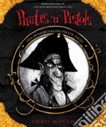 Pirates 'n' Pistols libro in lingua di Mould Chris