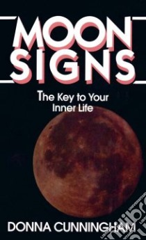 Moon Signs libro in lingua di Cunningham Donna