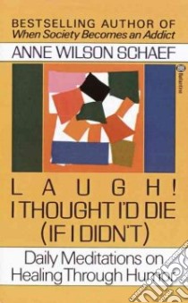 Laugh! I Thought I'd Die (If I Didn't) libro in lingua di Schaef Anne Wilson