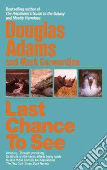 Last Chance to See libro in lingua di Adams Douglas, Carwardine Mark
