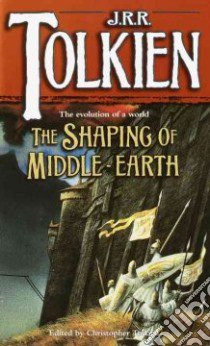 Shaping of Middle-Earth libro in lingua di Tolkien J. R. R., Tolkien Christopher
