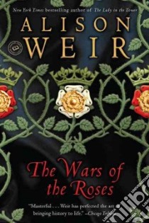 The Wars of the Roses libro in lingua di Weir Alison, Kirkham Phebe (EDT)