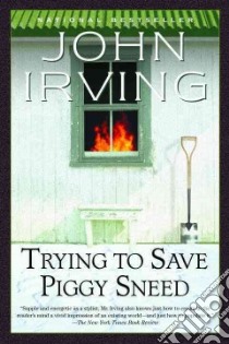 Trying to Save Piggy Sneed libro in lingua di Irving John