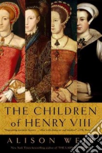 The Children of Henry VIII libro in lingua di Weir Alison
