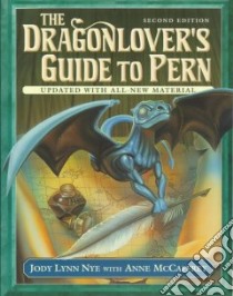 Dragonlover's Guide to Pern libro in lingua di Nye Jody Lynn, McCaffrey Anne, Hamilton Todd Cameron, Clouse James