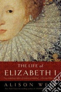 The Life of Elizabeth I libro in lingua di Weir Alison