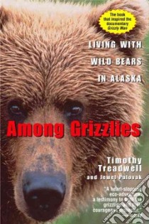 Among Grizzlies libro in lingua di Treadwell Timothy, Palovak Jewel