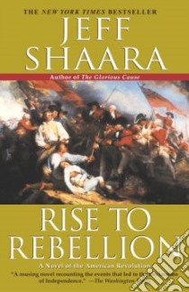 Rise to Rebellion libro in lingua di Shaara Jeff