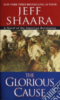 The Glorious Cause libro in lingua di Shaara Jeff