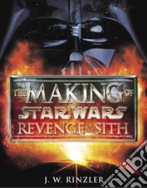 The Making of Star Wars Revenge of the Sith libro in lingua di Rinzler J. W.