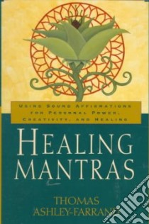 Healing Mantras libro in lingua di Ashley-Farrand Thomas