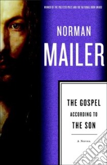 The Gospel According to the Son libro in lingua di Mailer Norman