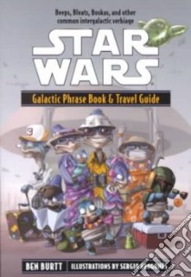 Star Wars Galactic Phrase Book and Travel Guide libro in lingua di Burtt Ben