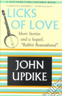 Licks of Love libro in lingua di Updike John
