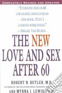 The New Love and Sex After 60 libro in lingua di Butler Robert N., Lewis Myrna I.