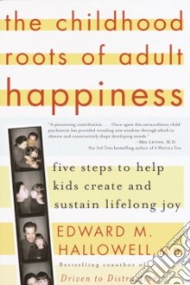 The Childhood Roots of Adult Happiness libro in lingua di Hallowell Edward M.