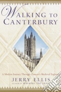 Walking to Canterbury libro in lingua di Ellis Jerry
