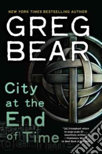 City at the End of Time libro in lingua di Bear Greg