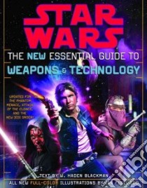 Star Wars The New Essential Guide To Weapons And Technology libro in lingua di Blackman W. Haden, Fullwood Ian