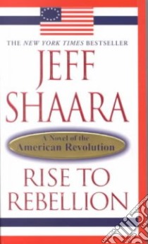 Rise to Rebellion libro in lingua di Shaara Jeff