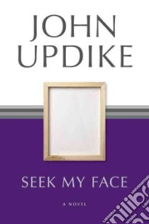 Seek My Face libro in lingua di Updike John