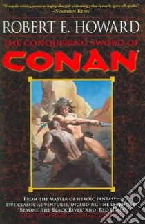 The Conquering Sword Of Conan libro in lingua di Howard Robert E., Manchess Gregory