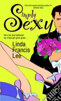 Simply Sexy libro in lingua di Lee Linda Francis