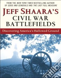 Jeff Shaara's Civil War Battlefields libro in lingua di Shaara Jeff