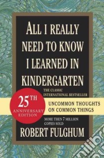All I Really Need to Know I Learned in Kindergarten libro in lingua di Fulghum Robert