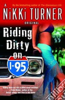 Riding Dirty on I-95 libro in lingua di Turner Nikki