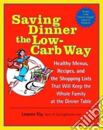 Saving Dinner The Low-carb Way libro in lingua di Ely Leanne
