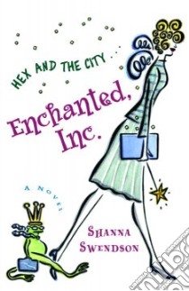 Enchanted, Inc. libro in lingua di Swendson Shanna
