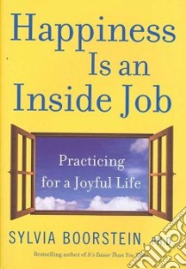 Happiness Is an Inside Job libro in lingua di Boorstein Sylvia
