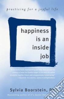 Happiness Is an Inside Job libro in lingua di Boorstein Sylvia