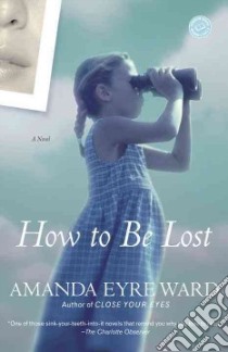 How To Be Lost libro in lingua di Ward Amanda Eyre