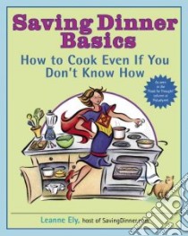 Saving Dinner Basics libro in lingua di Ely Leanne
