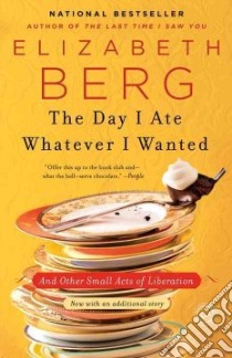 The Day I Ate Whatever I Wanted libro in lingua di Berg Elizabeth