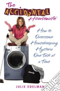 The Accidental Housewife libro in lingua di Edelman Julie