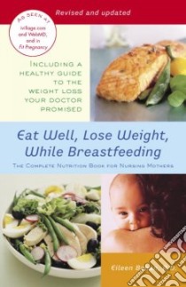Eat Well, Lose Weight, While Breastfeeding libro in lingua di Behan Eileen