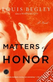 Matters of Honor libro in lingua di Begley Louis